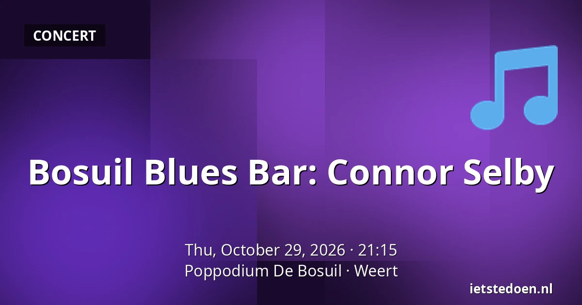 Bosuil Blues Bar: Connor Selby — Poppodium De Bosuil, Weert