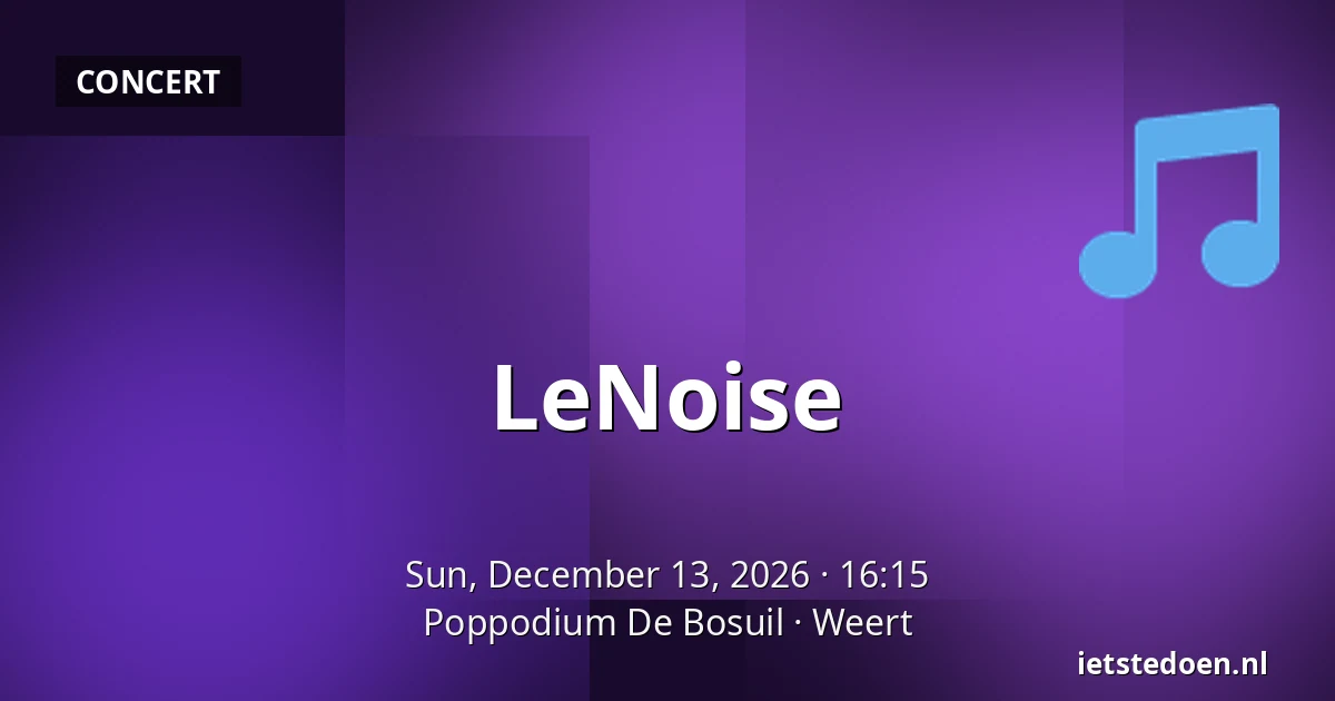 LeNoise — Poppodium De Bosuil, Weert