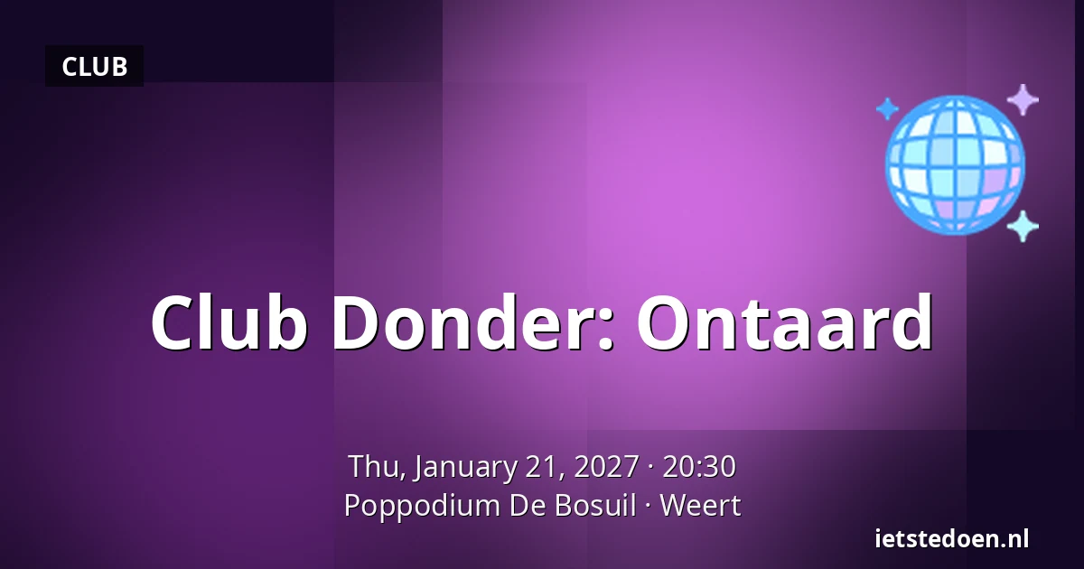 Club Donder: Ontaard — Poppodium De Bosuil, Weert