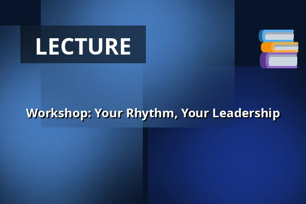 Workshop: Your Rhythm, Your Leadership — De KHL, Amsterdam