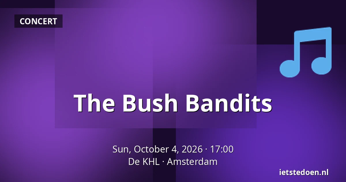 The Bush Bandits — De KHL, Amsterdam