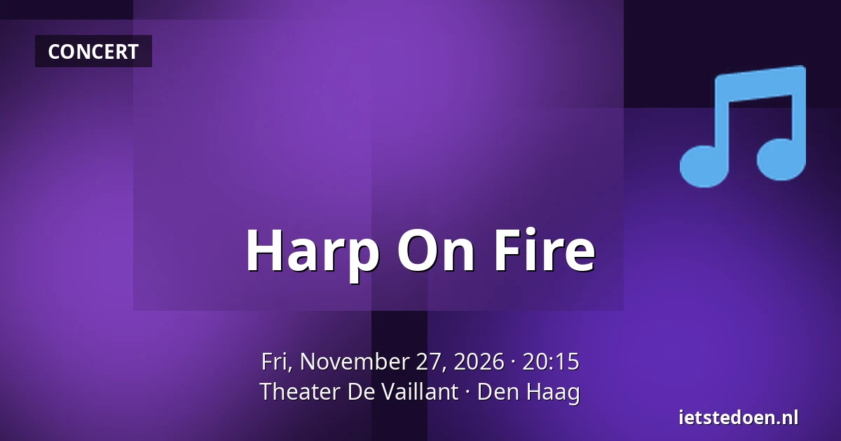 Harp On Fire — Theater De Vaillant, The Hague