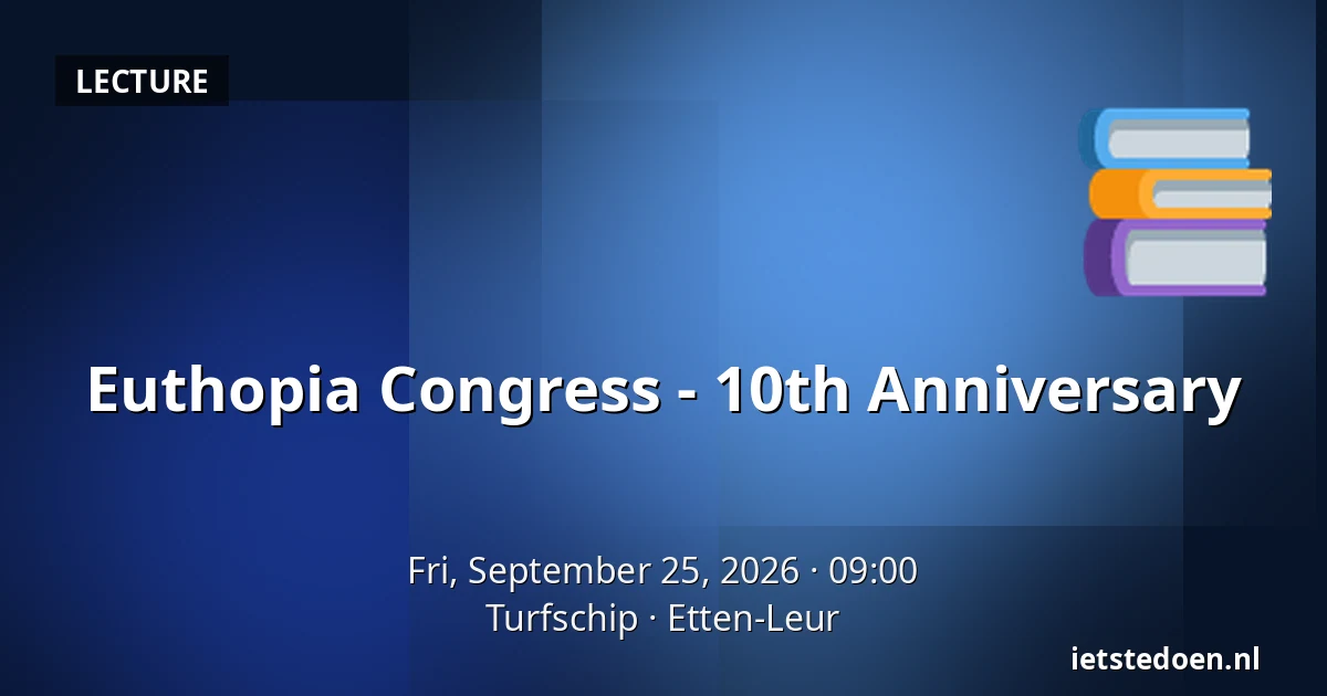 Euthopia Congress - 10th Anniversary — Turfschip, Etten-Leur
