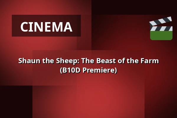 Shaun the Sheep: The Beast of the Farm (B10D Premiere) — Filmhuis Doesburg, Doesburg