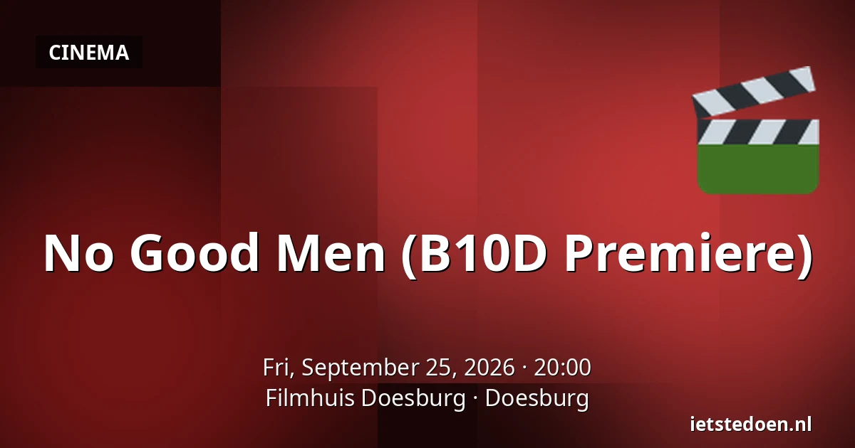 No Good Men (B10D Premiere) — Filmhuis Doesburg, Doesburg