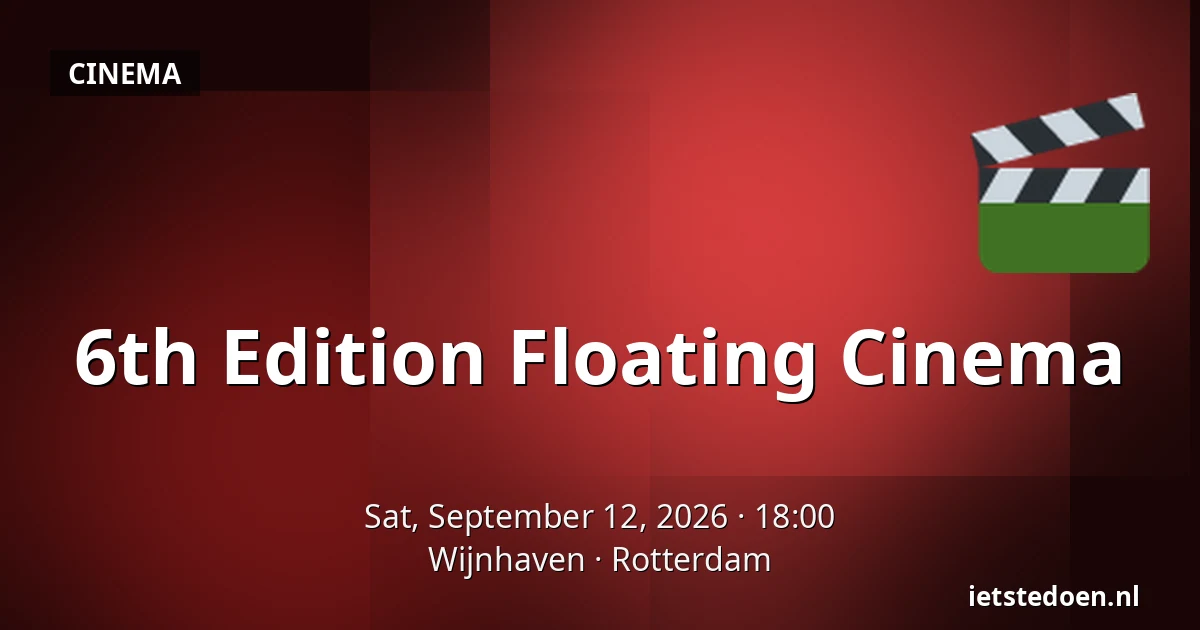 6th Edition Floating Cinema — Wijnhaven, Rotterdam
