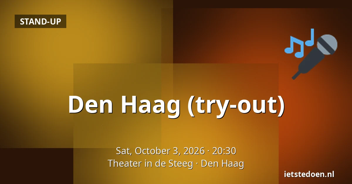 Den Haag (try-out) — Theater in de Steeg, The Hague