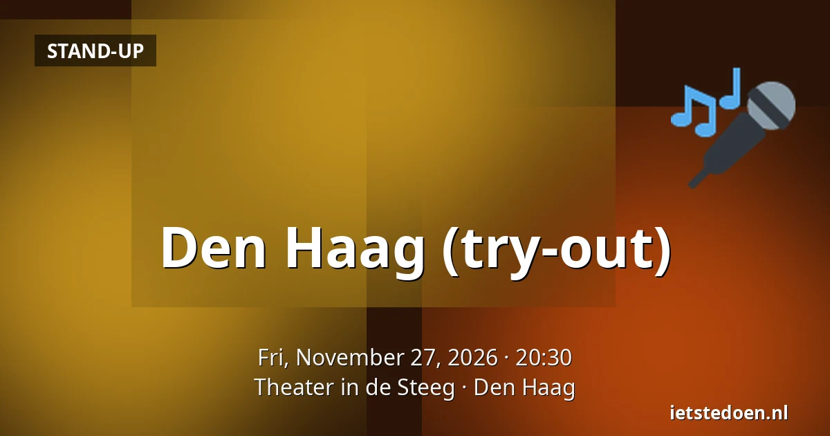 Den Haag (try-out) — Theater in de Steeg, The Hague