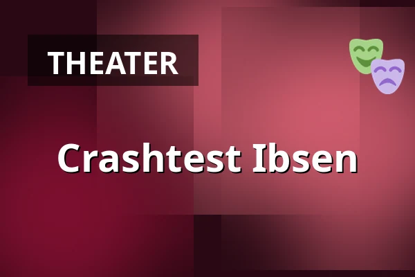 Crashtest Ibsen — Theater Imperium, Leiden