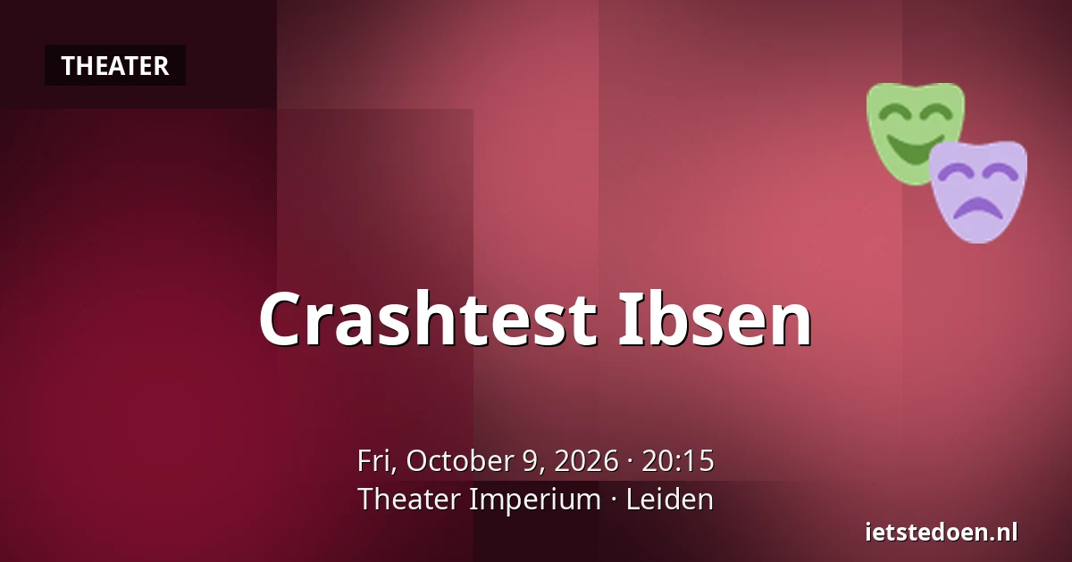 Crashtest Ibsen — Theater Imperium, Leiden