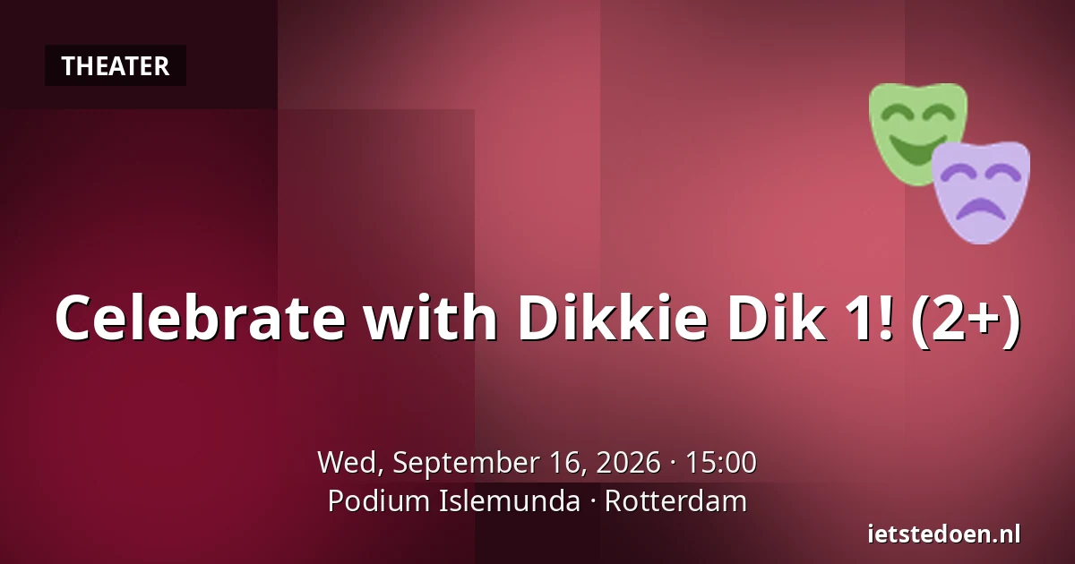 Celebrate with Dikkie Dik 1! (2+) — Podium Islemunda, Rotterdam