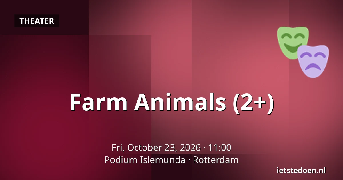 Farm Animals (2+) — Podium Islemunda, Rotterdam