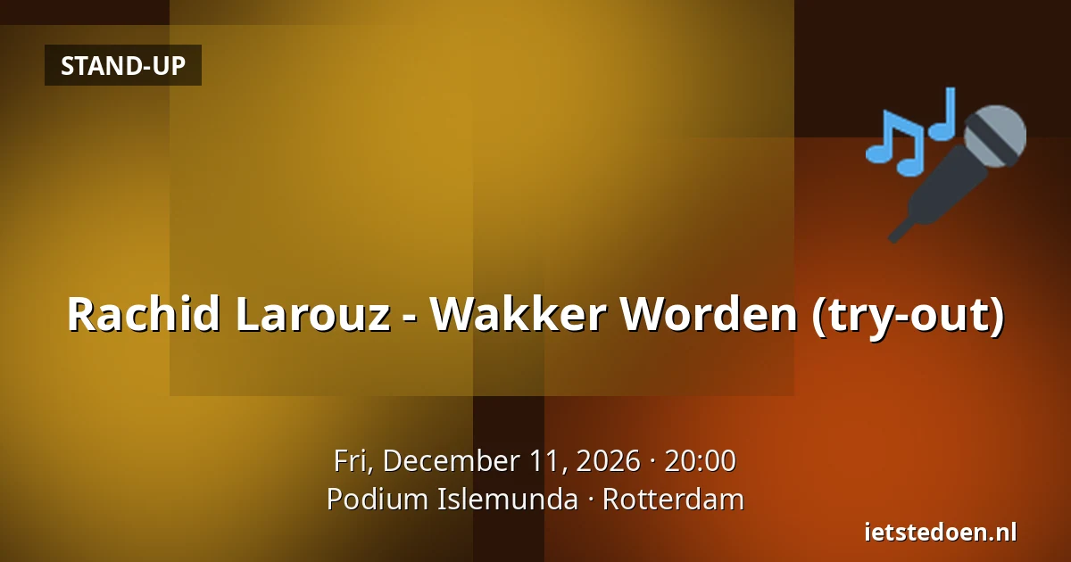 Rachid Larouz - Wakker Worden (try-out) — Podium Islemunda, Rotterdam