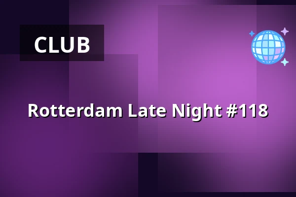 Rotterdam Late Night #118 β WORM, Rotterdam