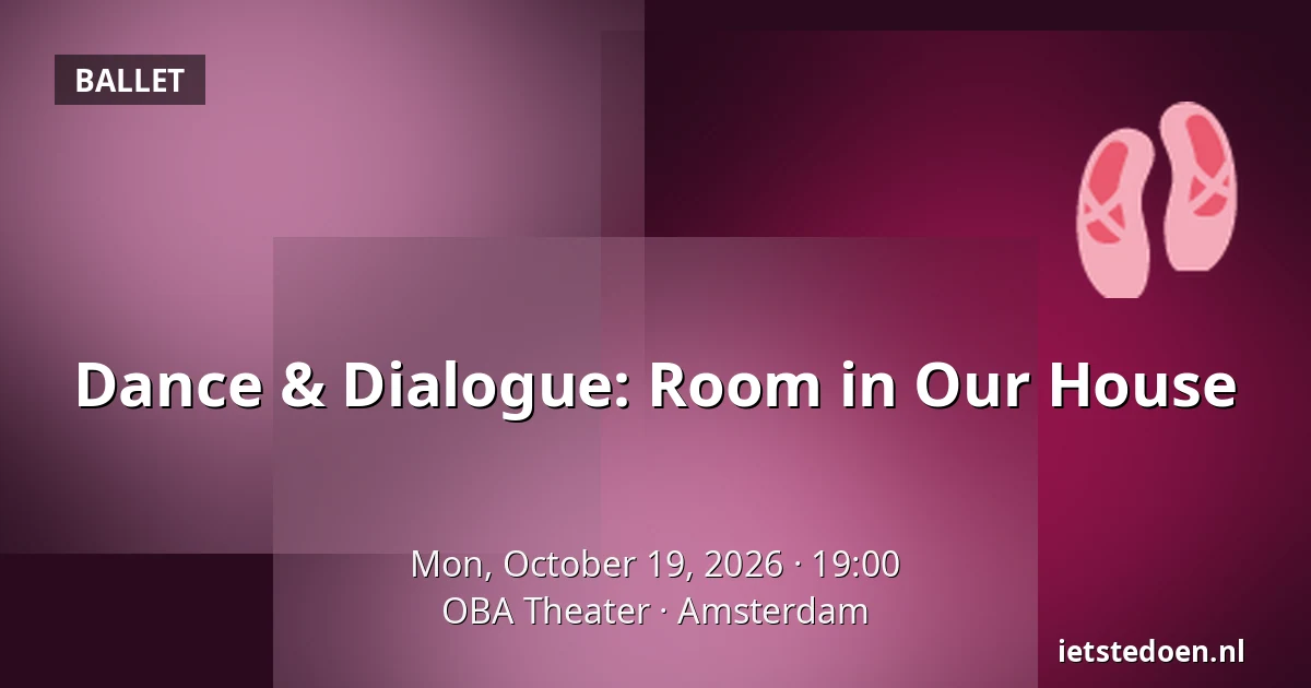 Dance & Dialogue: Room in Our House — OBA Theater, Amsterdam
