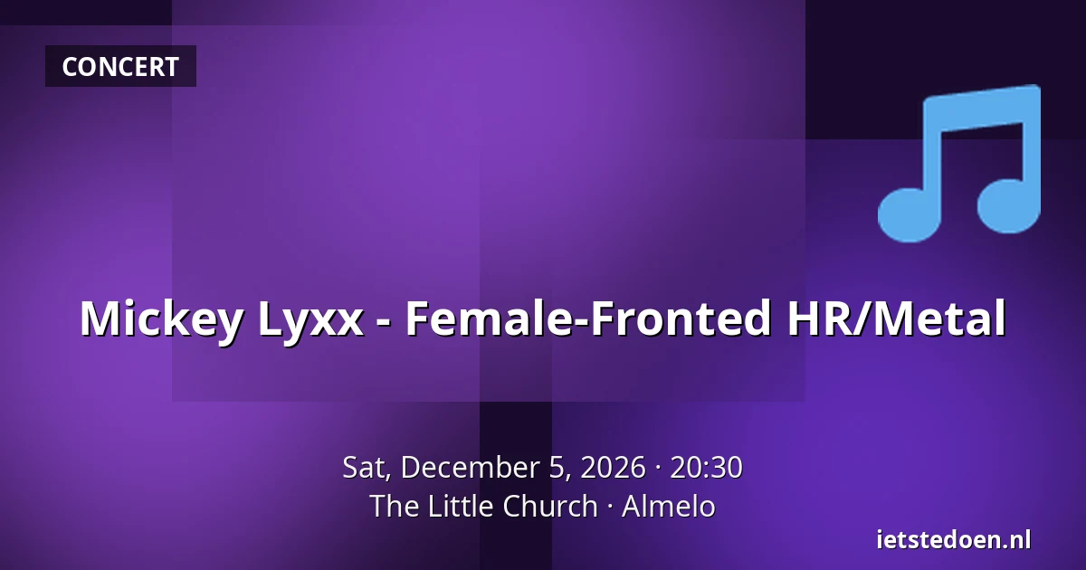 Mickey Lyxx - Female-Fronted HR/Metal — The Little Church, Almelo