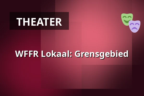 WFFR Lokaal: Grensgebied — KeileCollectief, Rotterdam