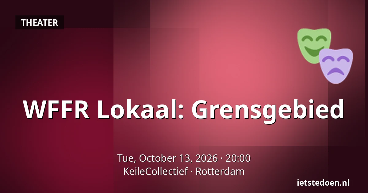 WFFR Lokaal: Grensgebied — KeileCollectief, Rotterdam