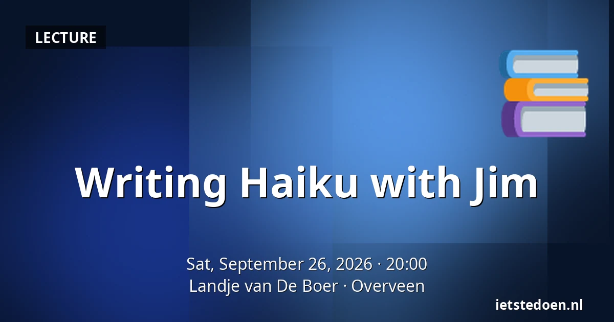 Writing Haiku with Jim — Landje van De Boer, Overveen