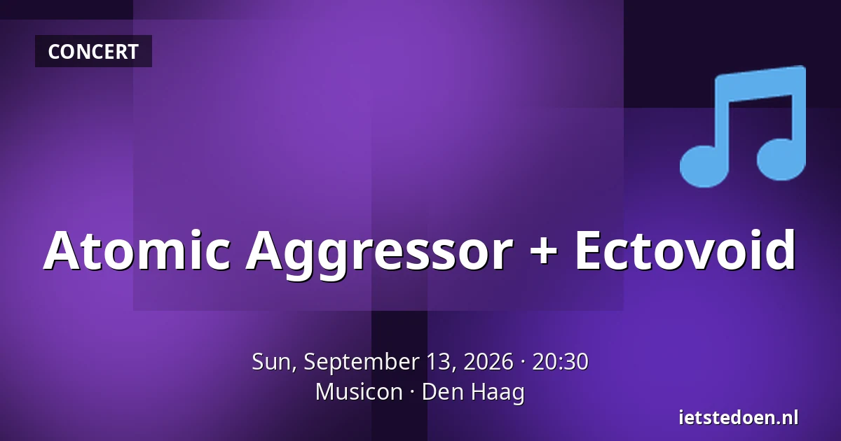 Atomic Aggressor + Ectovoid — Musicon, The Hague