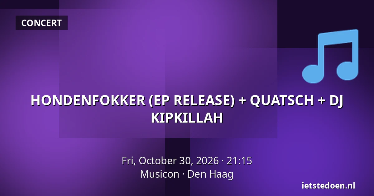 HONDENFOKKER (EP RELEASE) + QUATSCH + DJ KIPKILLAH — Musicon, The Hague