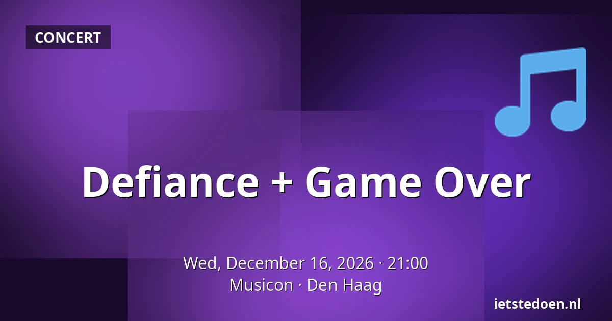 Defiance + Game Over — Musicon, The Hague