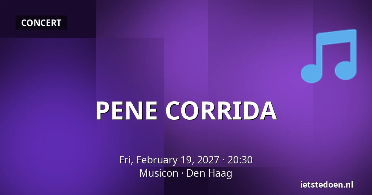 PENE CORRIDA — Musicon, The Hague