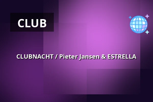 CLUBNACHT / Pieter Jansen & ESTRELLA β NAR, Utrecht