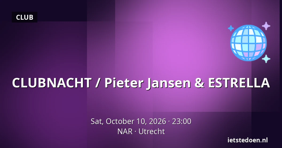 CLUBNACHT / Pieter Jansen & ESTRELLA — NAR, Utrecht