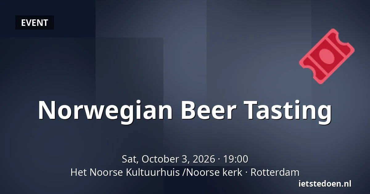 Norwegian Beer Tasting — Het Noorse Kultuurhuis /Noorse kerk, Rotterdam