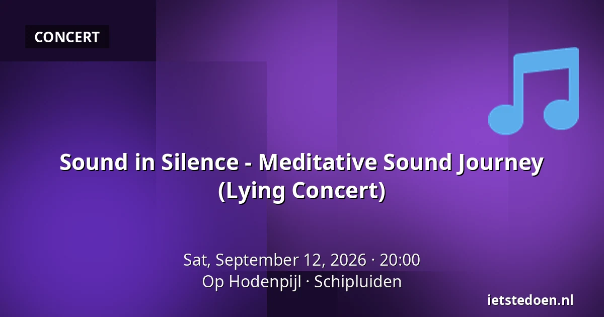 Sound in Silence - Meditative Sound Journey (Lying Concert) — Op Hodenpijl, Schipluiden