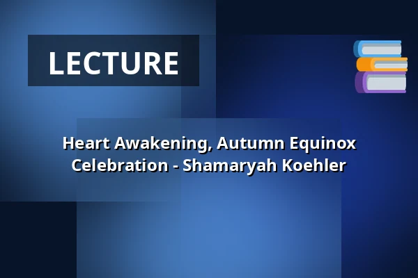 Heart Awakening, Autumn Equinox Celebration - Shamaryah Koehler — Op Hodenpijl, Schipluiden