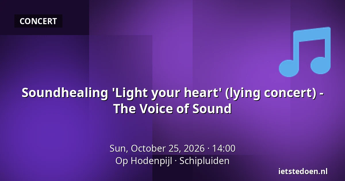 Soundhealing 'Light your heart' (lying concert) - The Voice of Sound — Op Hodenpijl, Schipluiden