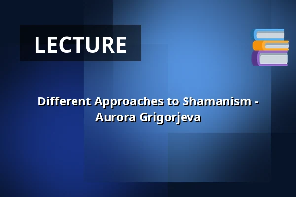 Different Approaches to Shamanism - Aurora Grigorjeva — Op Hodenpijl, Schipluiden