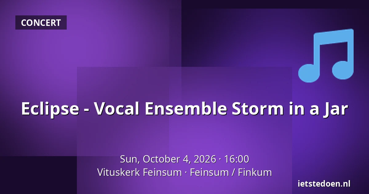 Eclipse - Vocal Ensemble Storm in a Jar — Vituskerk Feinsum, Feinsum / Finkum