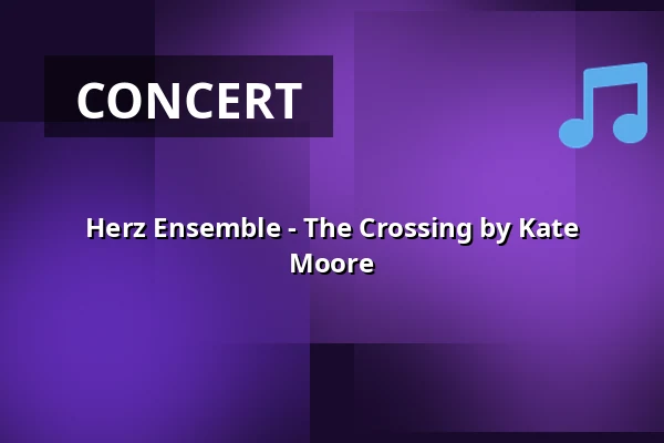Herz Ensemble - The Crossing by Kate Moore — Vituskerk Feinsum, Feinsum / Finkum
