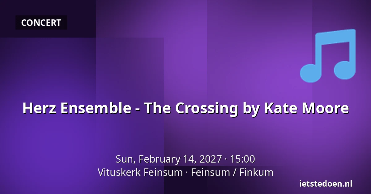 Herz Ensemble - The Crossing by Kate Moore — Vituskerk Feinsum, Feinsum / Finkum
