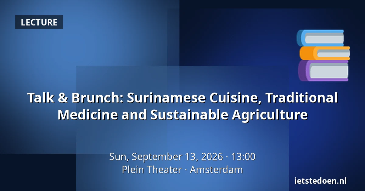 Talk & Brunch: Surinamese Cuisine, Traditional Medicine and Sustainable Agriculture — Plein Theater, Amsterdam