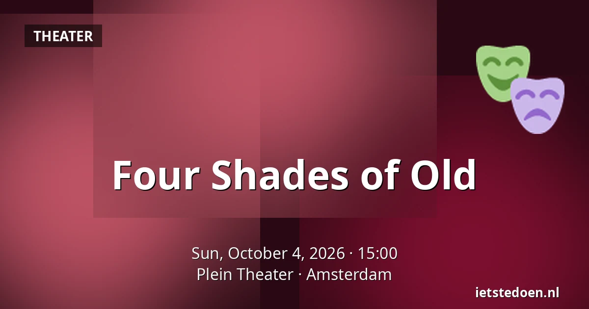 Four Shades of Old — Plein Theater, Amsterdam