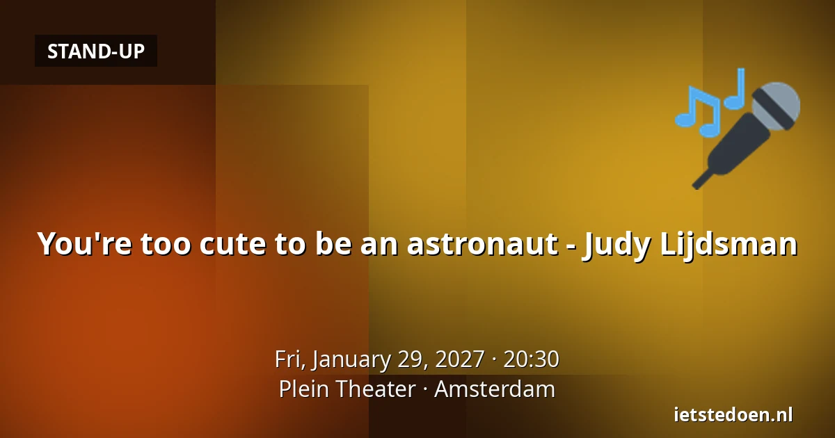 You're too cute to be an astronaut - Judy Lijdsman — Plein Theater, Amsterdam