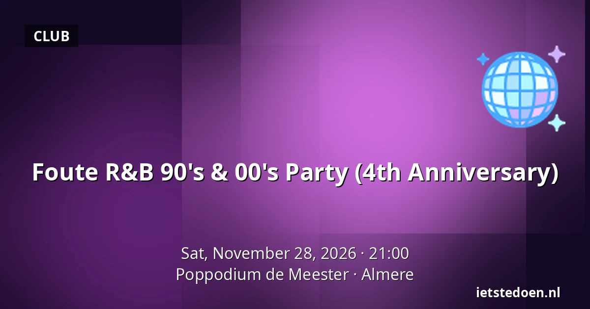 Foute R&B 90's & 00's Party (4th Anniversary) — Poppodium de Meester, Almere