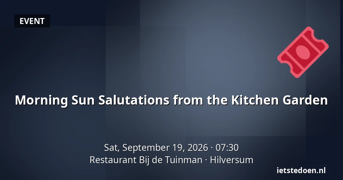 Morning Sun Salutations from the Kitchen Garden — Restaurant Bij de Tuinman, Hilversum