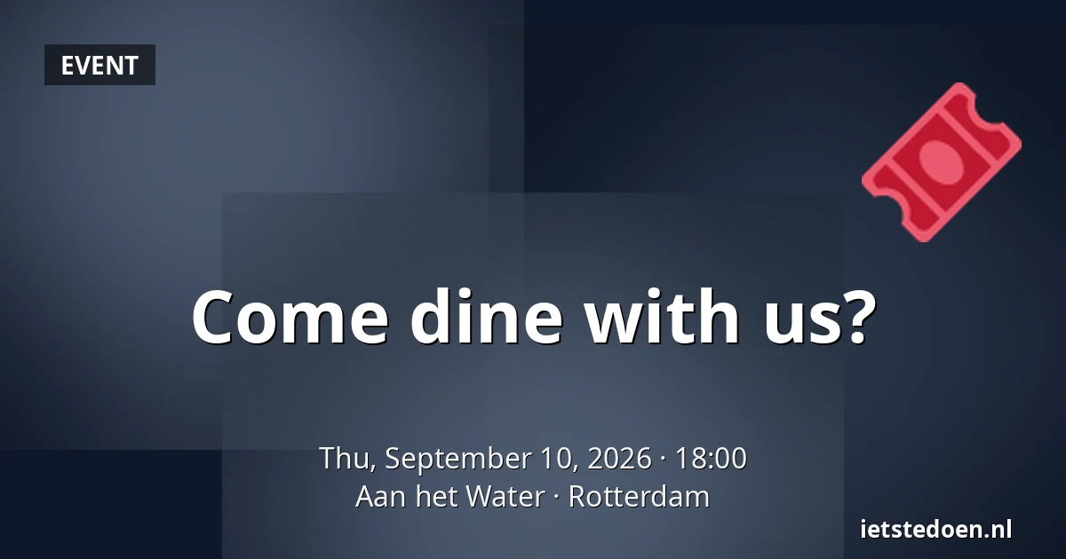 Come dine with us? — Aan het Water, Rotterdam