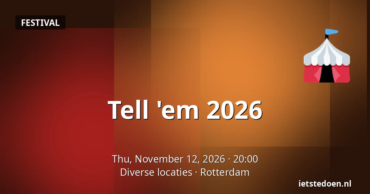 Tell 'em 2026 — Diverse locaties, Rotterdam
