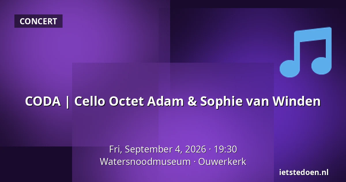 CODA | Cello Octet Adam & Sophie van Winden — Watersnoodmuseum, Ouwerkerk