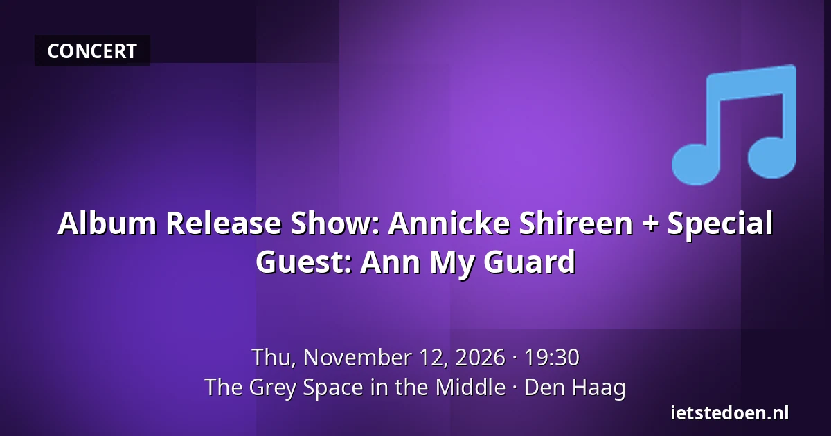 Album Release Show: Annicke Shireen + Special Guest: Ann My Guard — The Grey Space in the Middle, The Hague