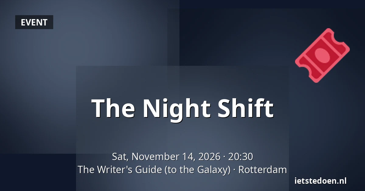 The Night Shift — The Writer's Guide (to the Galaxy), Rotterdam