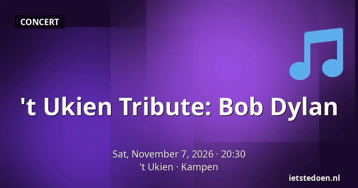 't Ukien Tribute: Bob Dylan — 't Ukien, Kampen