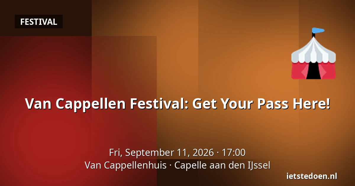 Van Cappellen Festival: Get Your Pass Here! — Van Cappellenhuis, Capelle aan den IJssel
