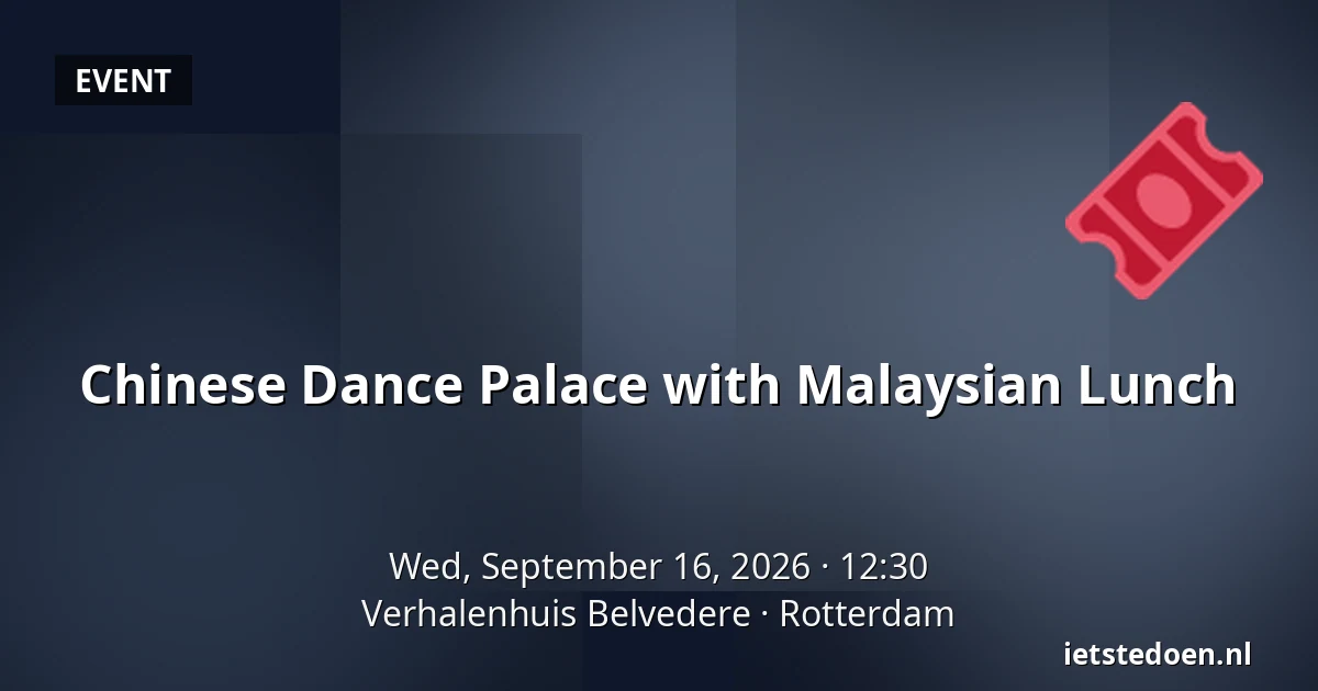 Chinese Dance Palace with Malaysian Lunch — Verhalenhuis Belvedere, Rotterdam